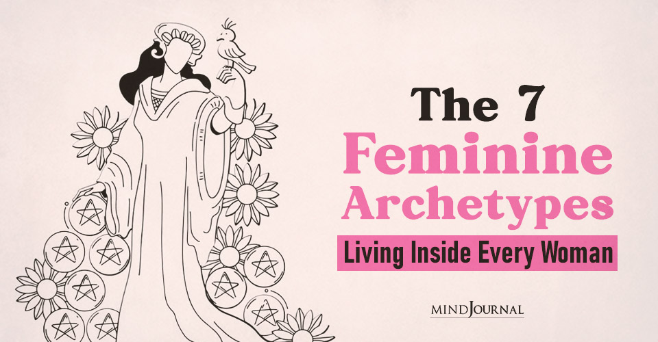 7 Feminine Archetypes Powerfully Living Inside Every Woman