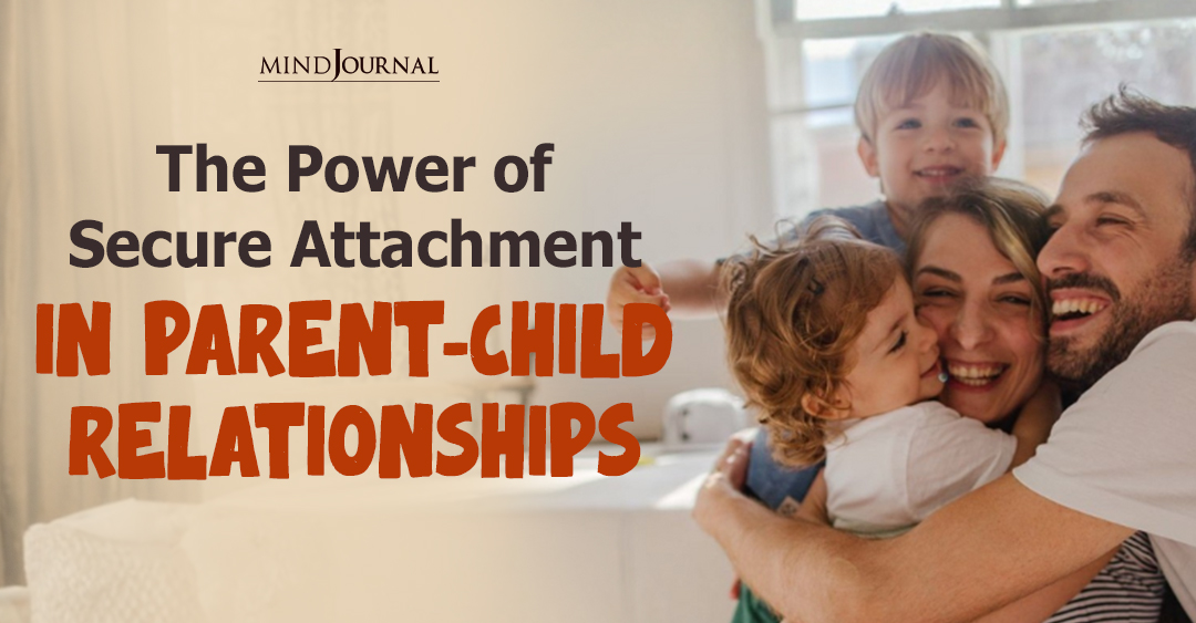 The Power of Secure Attachment in Parent-Child Relationships
