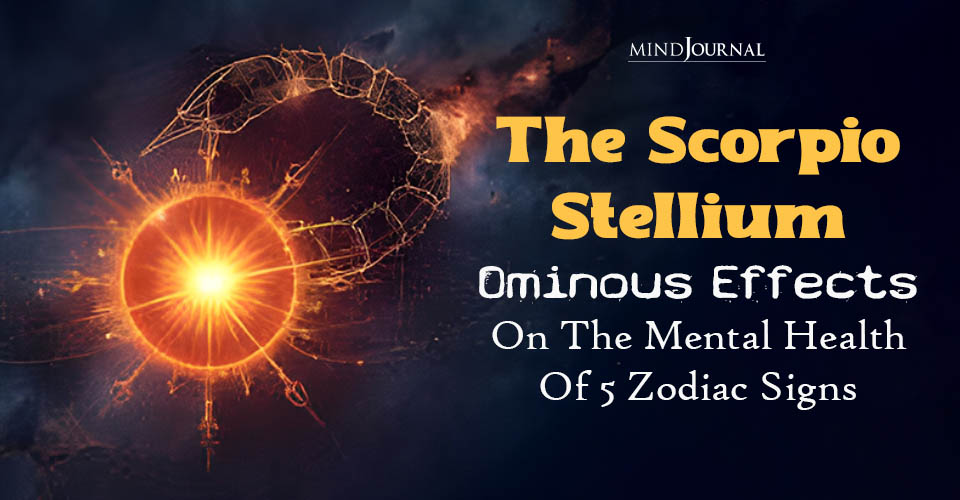 Urgent: Scorpio Stellium's Negative Effects on 5 Sign's Mind
