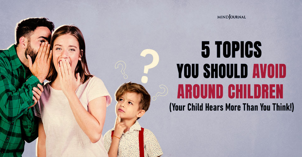 5 Topics to Avoid with Kids: Communication Tips for Parents