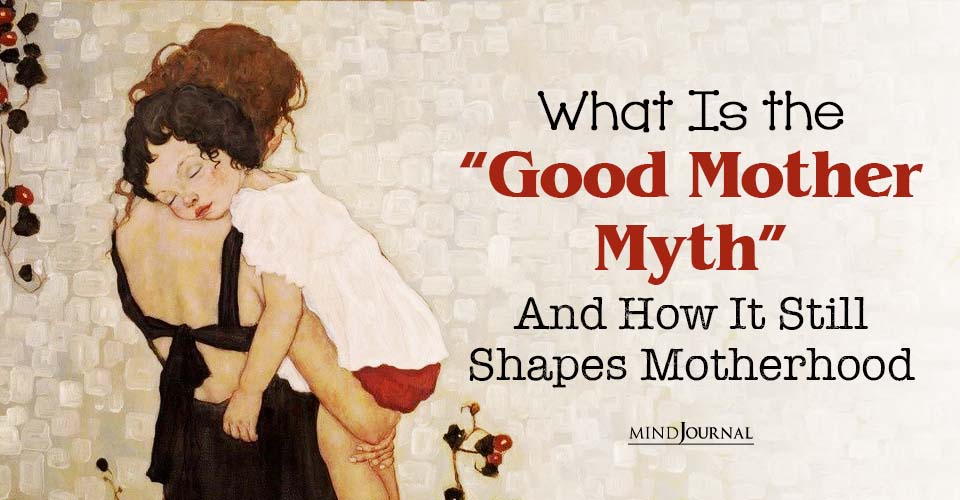 The Good Mother Myth and the Silent Guilt Mothers Carry