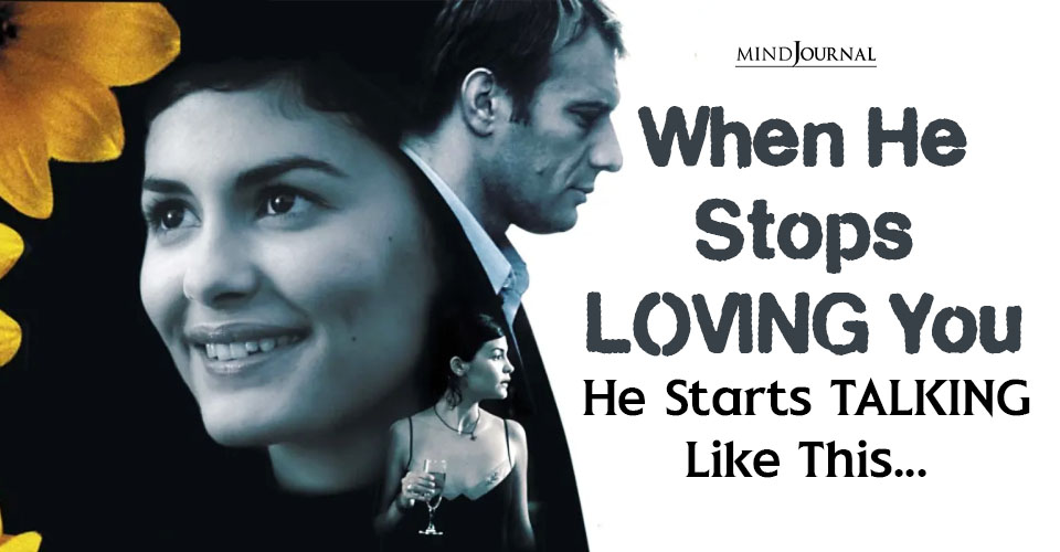 How To Know When He Stops Loving You? 7 Things He Says