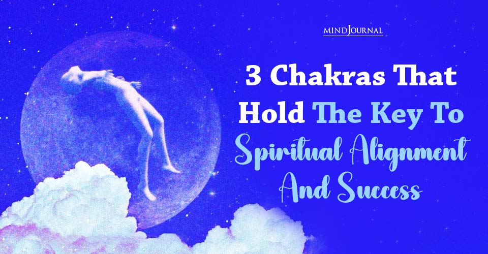 How To Maintain Spiritual Alignment For 3 Important Chakras