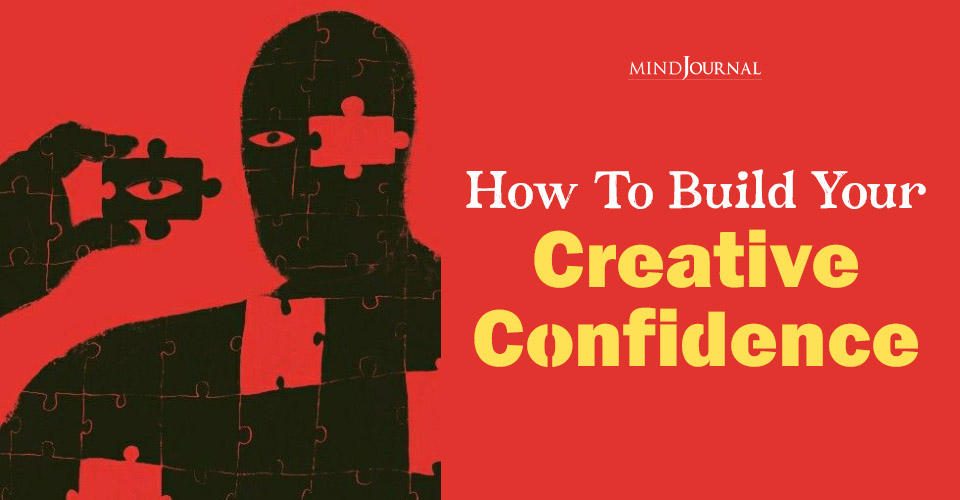 How To Build Creative Confidence? 4 Helpful Strategies
