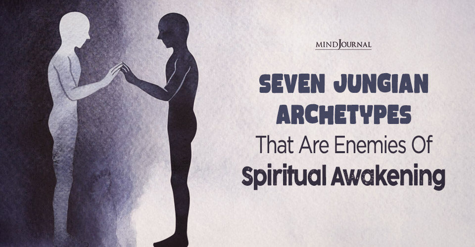 Seven Jungian Archetypes That Are Enemies Of Spiritual Awakening