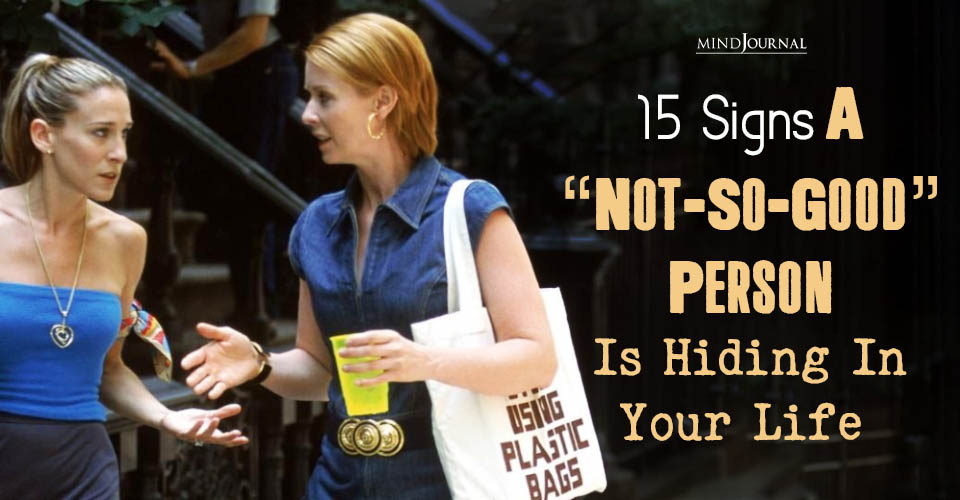 15 Unfortunate Signs Someone Is Not A Good Person (Beware!)