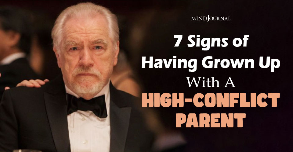 High Conflict Parent: 7 Signs You Grew Up in Emotional Chaos