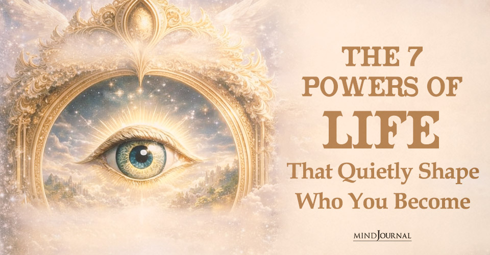 The Seven Powers of Life That Quietly Shape Who You Become