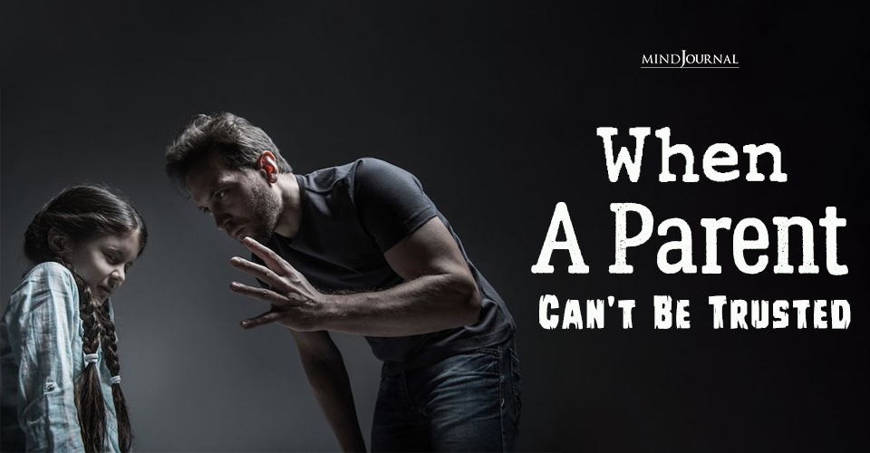 When A Parent Can’t Be Trusted
