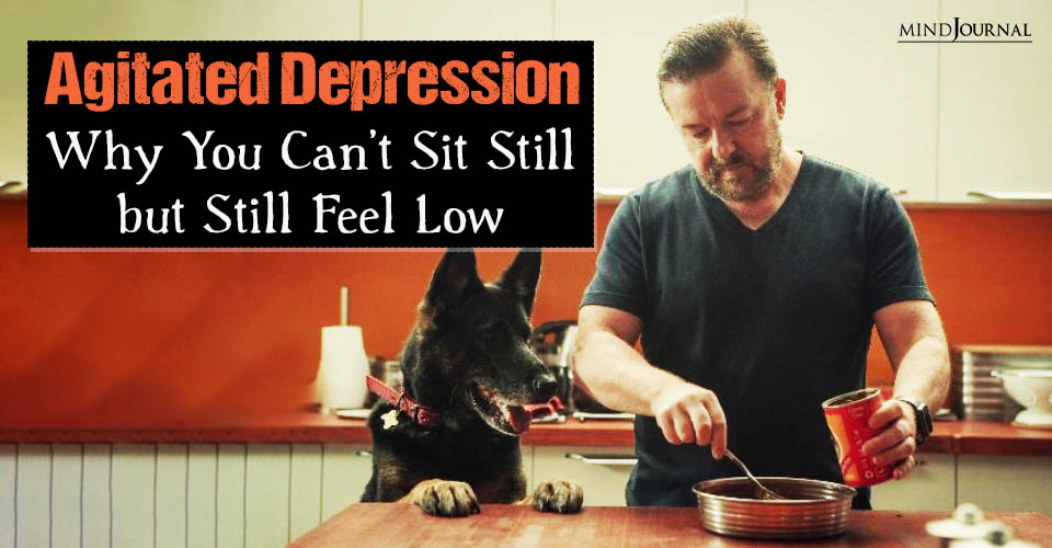 Agitated Depression: Why You Can’t Sit Still but Still Feel Low