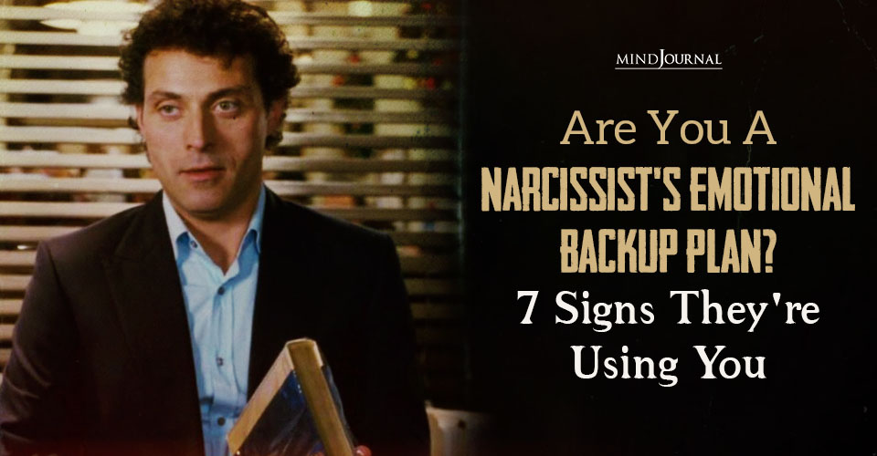 Are You The Emotional Backup Plan? 7 Signs They're Using You