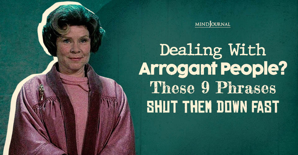 Dealing With Arrogant People? 9 Phrases To Shut Them Down Fast