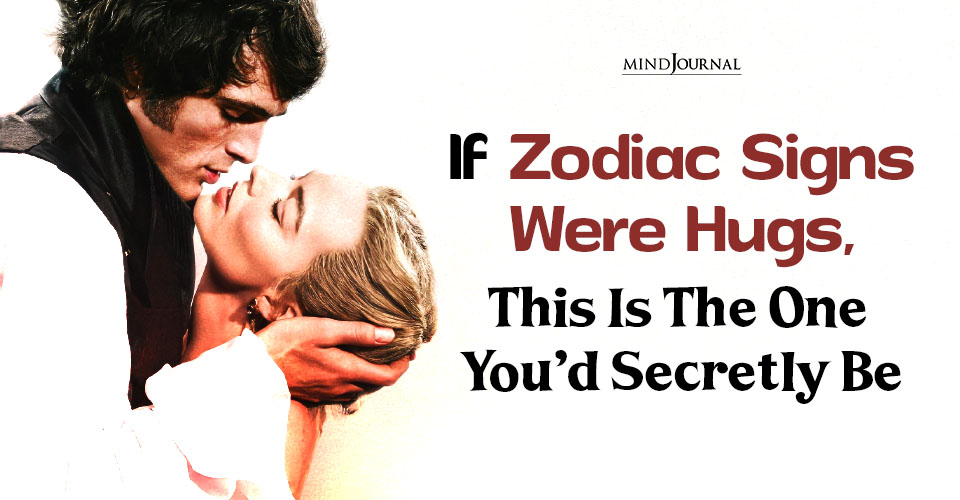 12 Zodiac Signs As Hugs: When Love Is In The Air