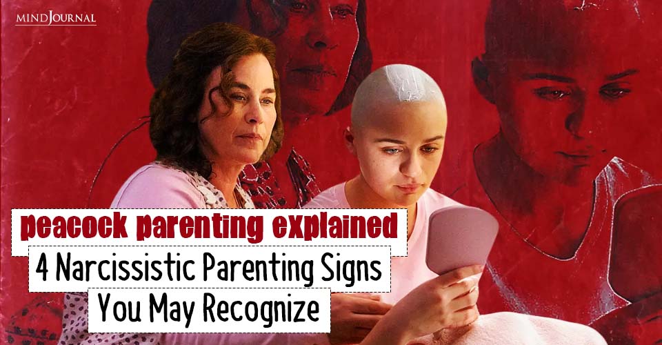 Peacock Parent: 4 Toxic Narcissist Parenting Style Signs