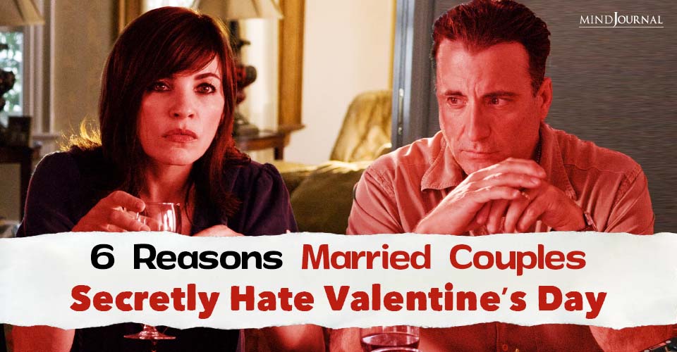 Why Some Married Couples Hate Valentines Day: 6 Honest Reasons
