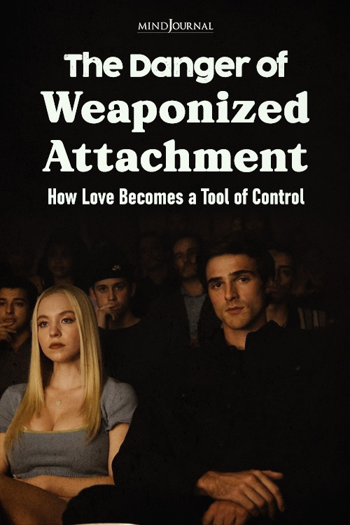 The Danger of Weaponised Attachment: How Love Becomes a Tool of Control