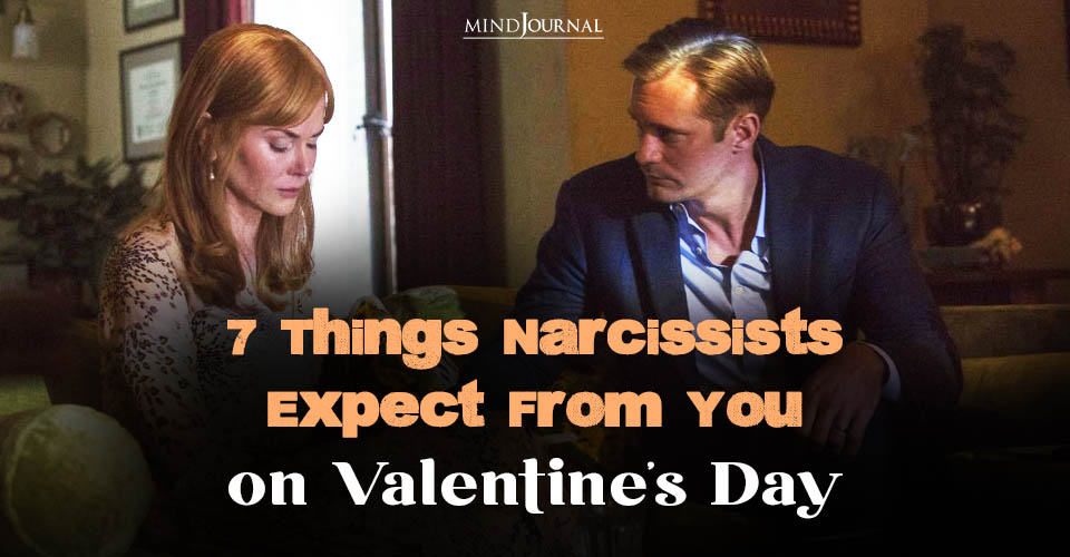 7 Things Narcissists Expect From You on Valentine’s Day