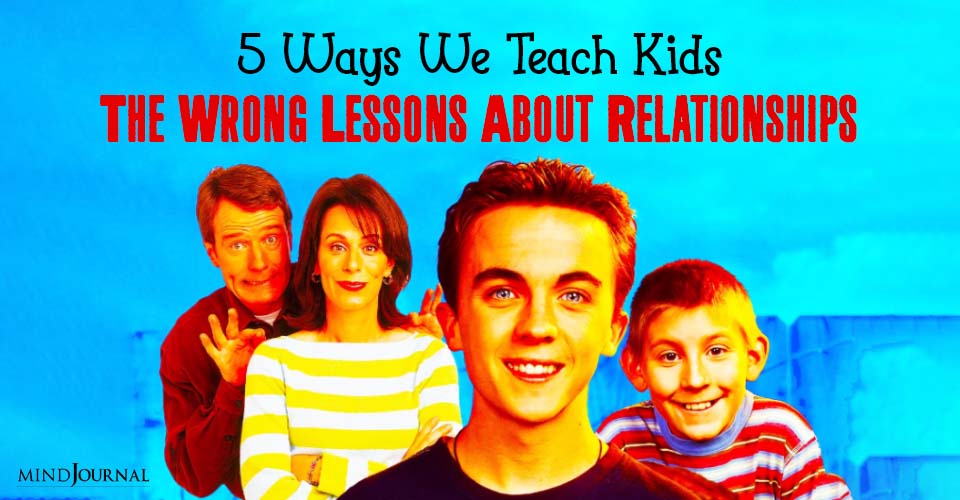 How Kids Learn Wrong Lessons About Relationships: 5 Ways