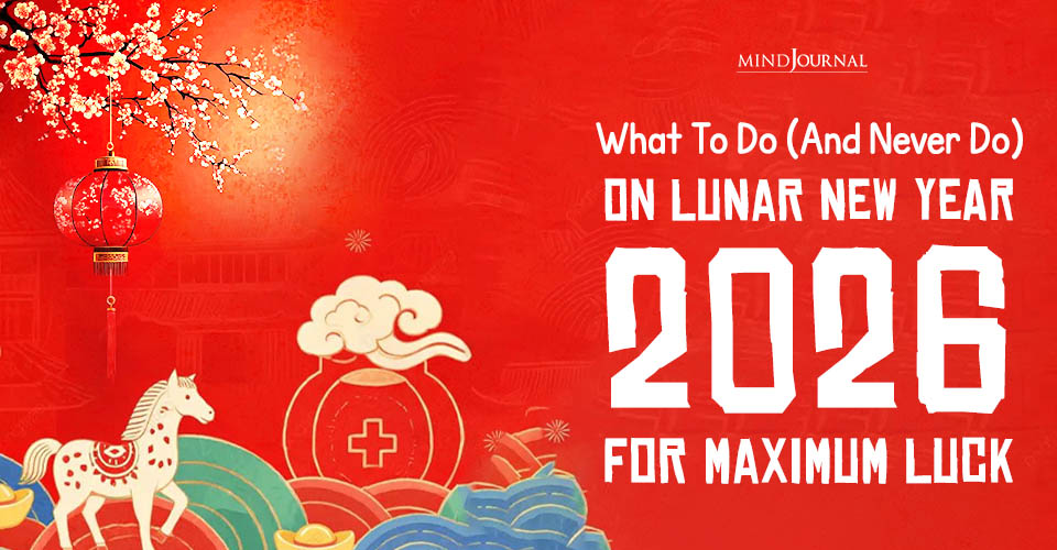 Lunar New Year 2026: 12 Lucky Things To Do And Avoid