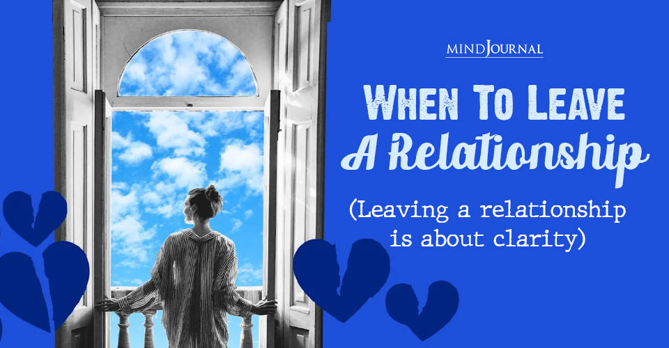 When To Leave A Relationship: 3 Important Points