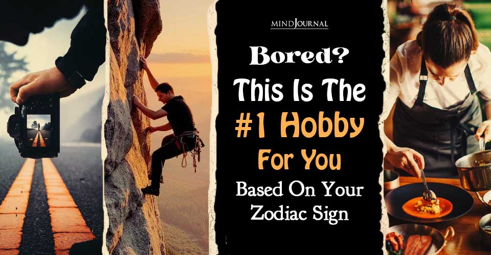 Best Hobby For You Based On Your Zodiac Sign: #1 Pastime