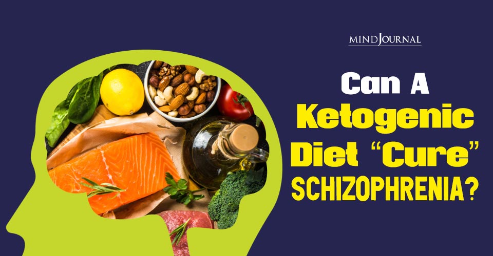 Can A Ketogenic Diet Cure Schizophrenia? 3 Important Points