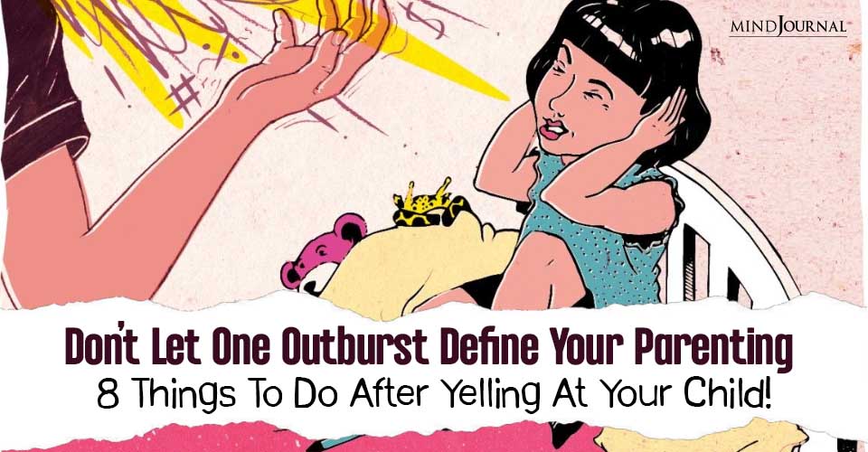 Yelling At Your Child? Do These 5 Important Things After