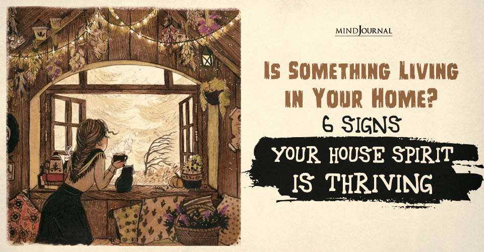 6 Signs Your House Spirit Is Happy (And Blessing Your Space)