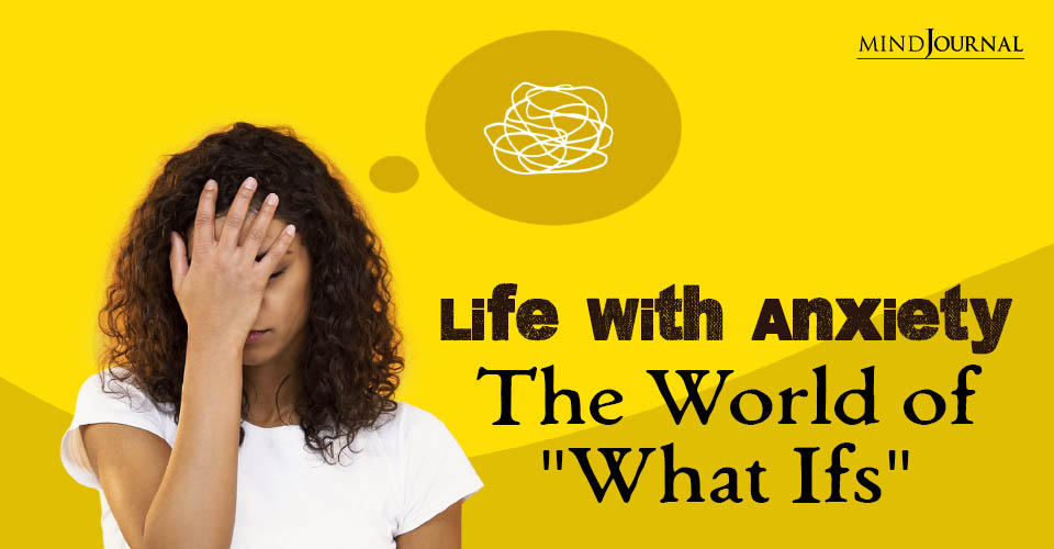 Life With Anxiety: World of "What Ifs": 3 Important Points
