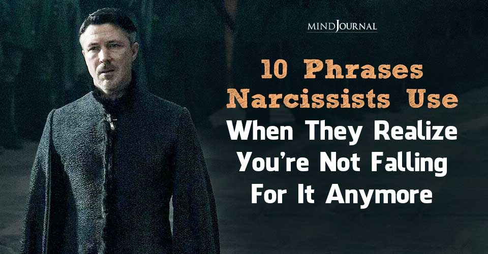 10 Phrases Narcissists Use When You Stop Playing Their Game