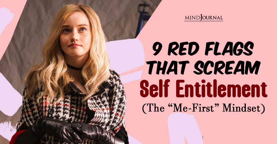 Warning Signs of Self Entitlement Complex: 9 Red Flags!