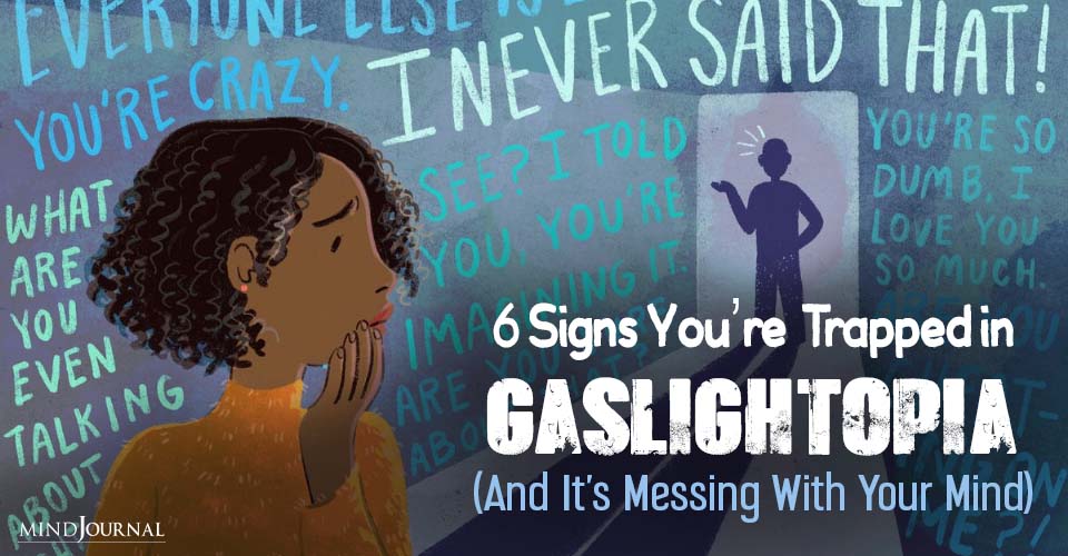 6 Signs You’re Living in Gaslightopia (And Don’t Even Know It)