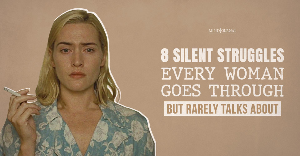 8 Silent Struggles Every Woman Goes Through Quietly