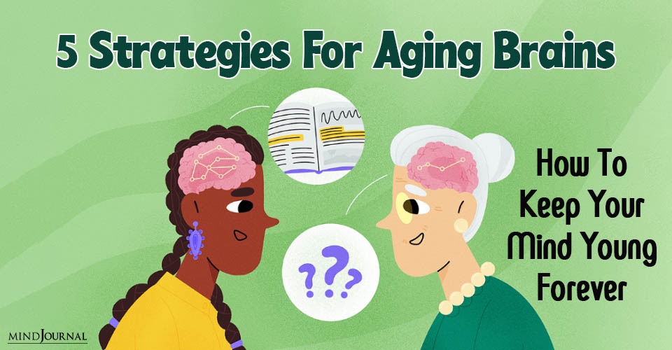 5 Best Strategies For Aging Brains: Boost Your Mind