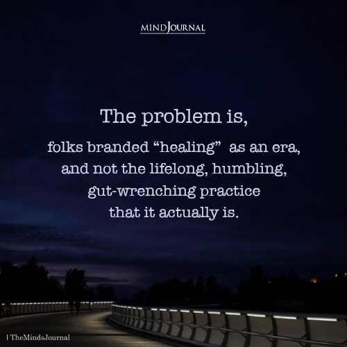 Healing Is Not An Era: It’s A Lifelong, Humbling Practice