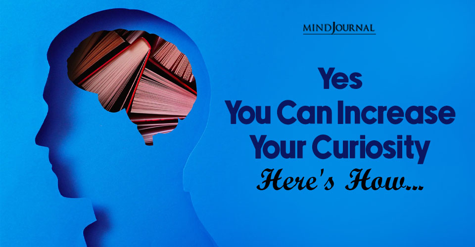 How To Increase Your Curiosity: 9 Ways To Microdose It