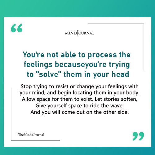 Processing Emotions in the Body: How to Stop Solving Feelings in Your Head