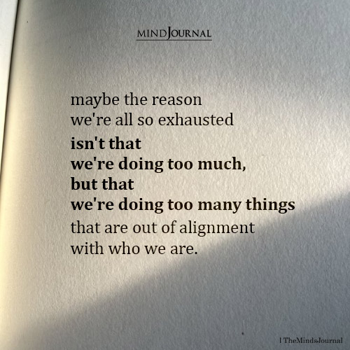 Maybe The Reason We’re Exhausted: Doing Too Much That’s Not Really Us