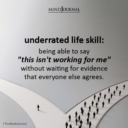 Underrated Life Skill: The Courage To Say “This Isn’t Working For Me”