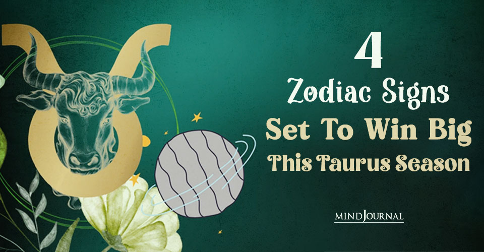 4 Zodiac Signs Set To Win Big This Taurus Season (If They Play It Right)