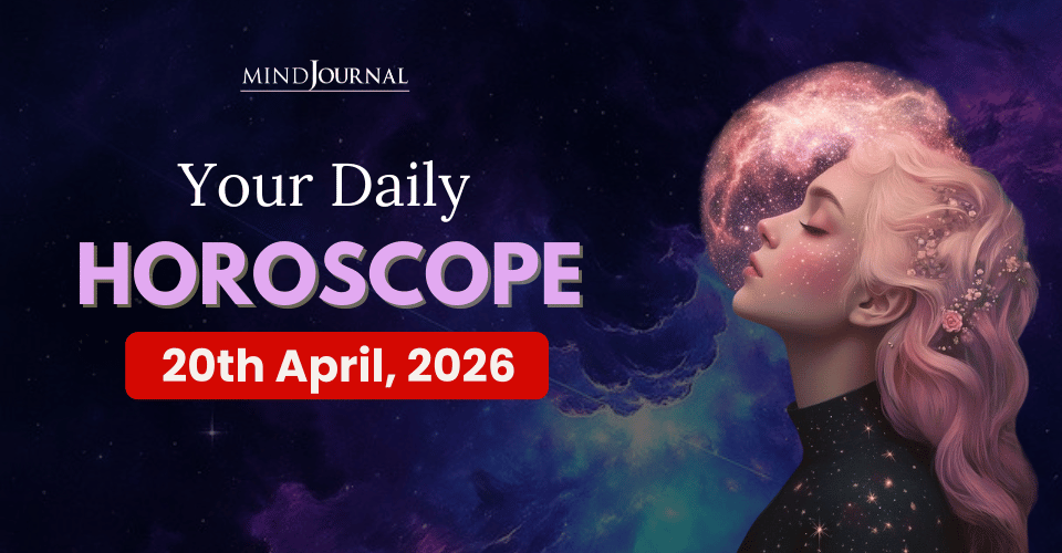 Your Daily Horoscope For 20 April, 2026: Free Guide For ALL