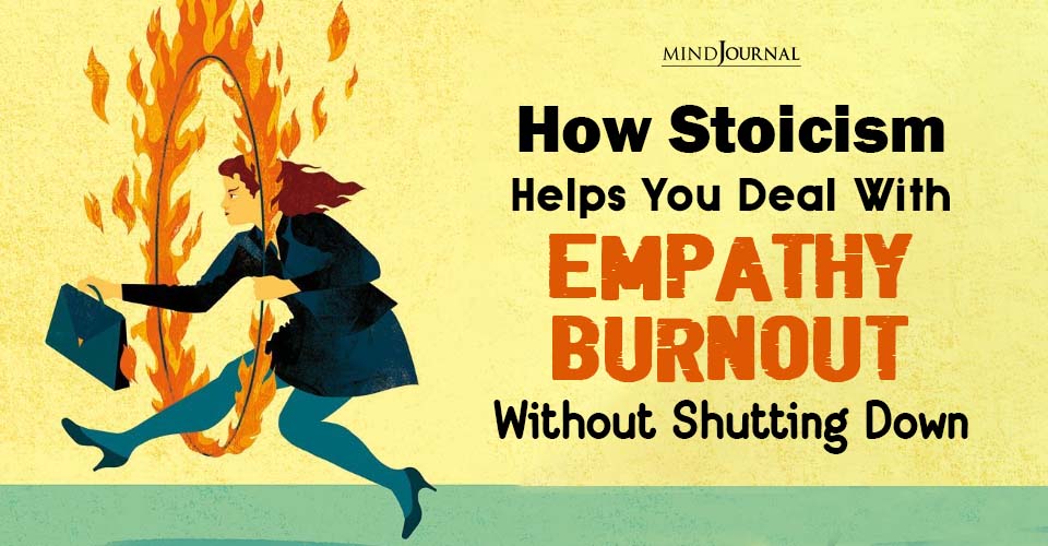 Empathy Burnout Is Real—Stoicism Shows You How to Handle It