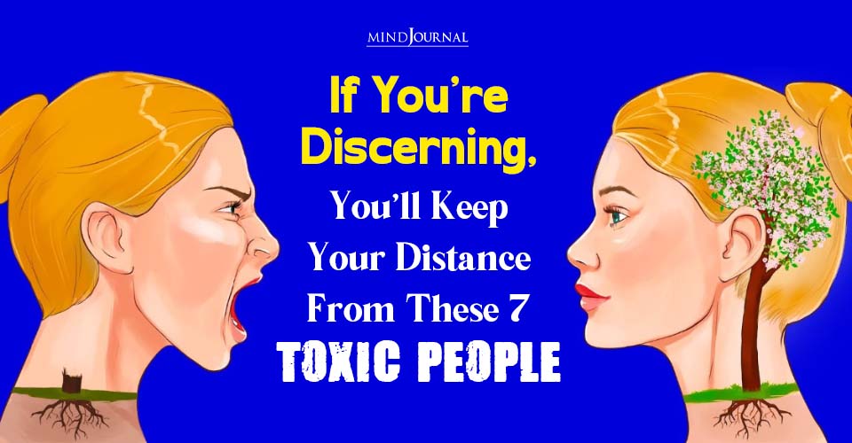 Seven Types of People To Avoid Who Are Toxic (7 Types)