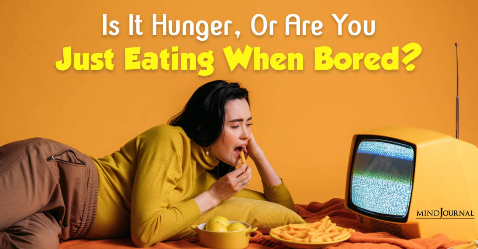 Eating When Bored? Here’s What’s Really Going On