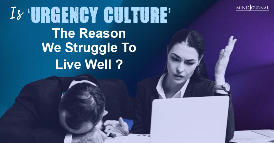 How Urgency Culture Is Impeding Our Ability To Live Well