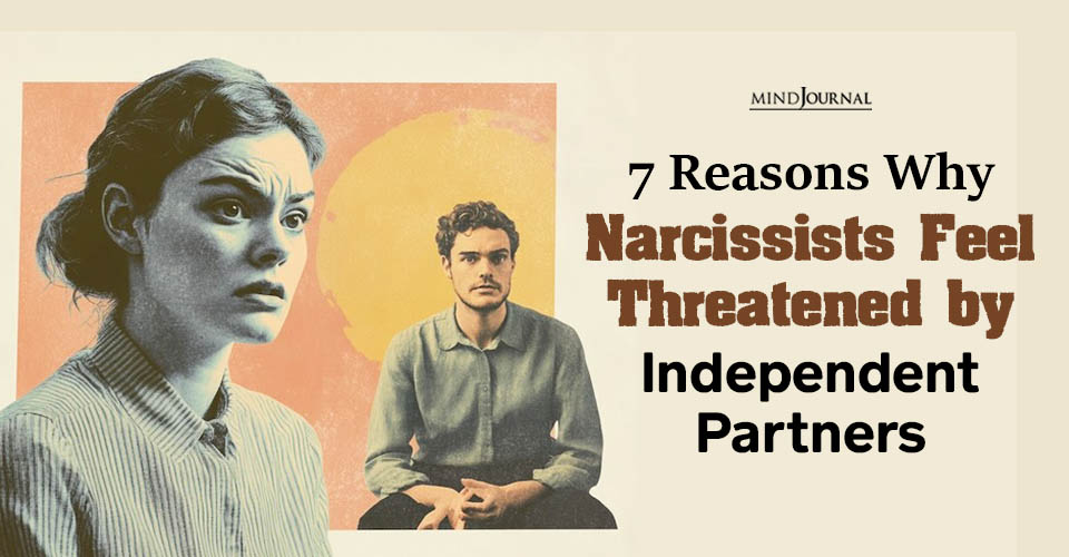 Narcissists Fear Your Independence: 7 Alarming Reasons Why