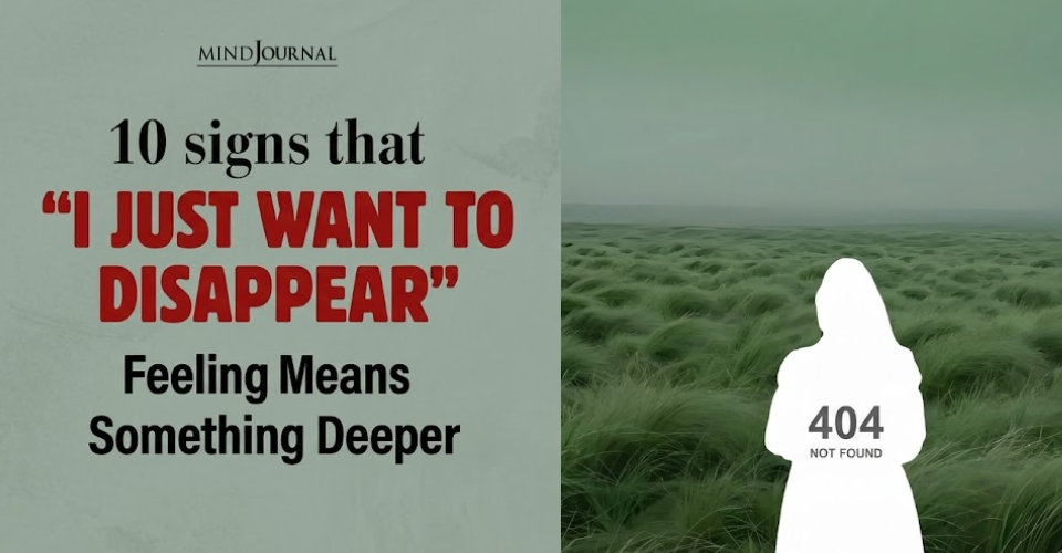 10 Signs The Urge To Disappear Exposes Something Deeper