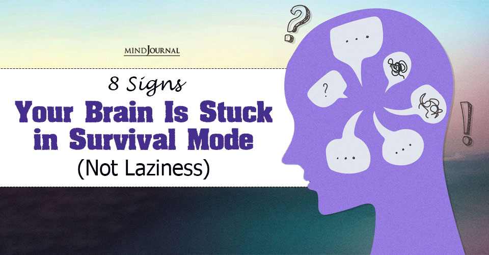 Your Brain Is Stuck in Survival Mode: 8 Signs How