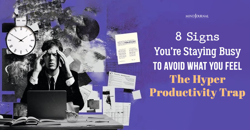 Hyper Productivity As Emotional Escape: 8 Signs Exposed