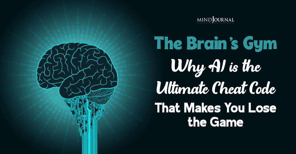 The Brain’s Gym: Why AI is the Ultimate Cheat Code That Makes You Lose the Game